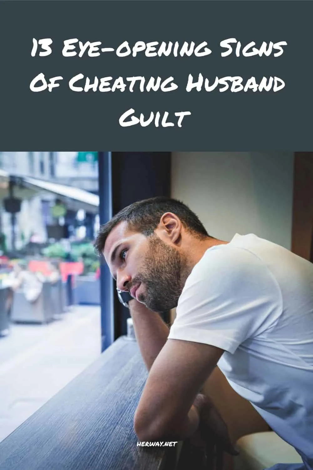 13 Eye-opening Signs Of Cheating Husband Guilt 