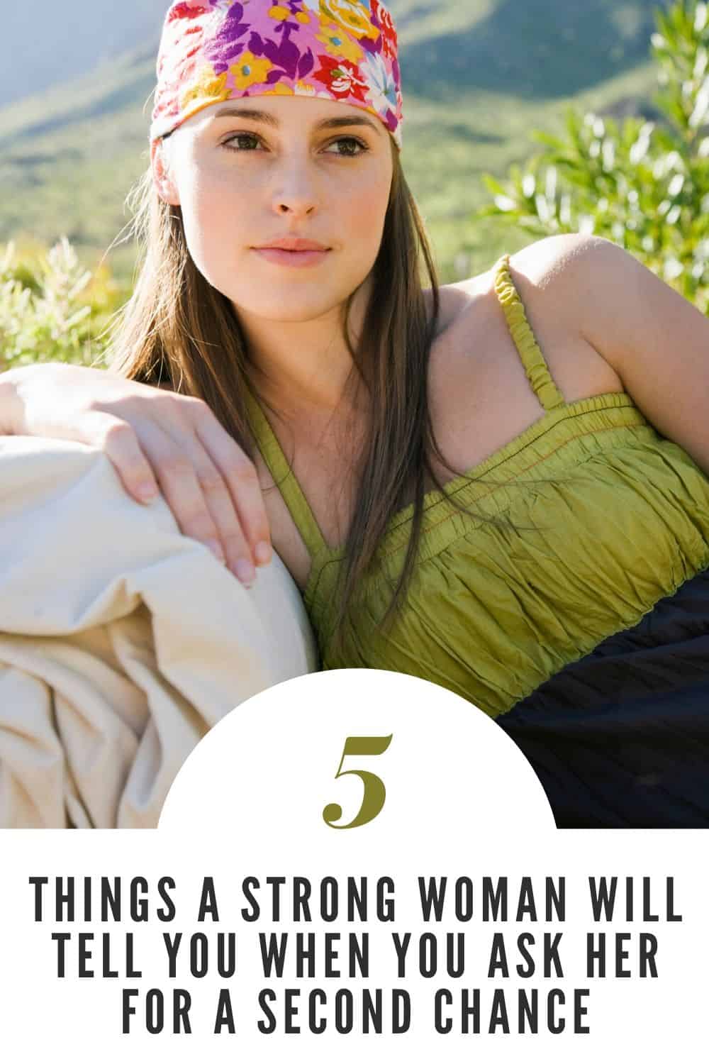 5 Things A Strong Woman Will Tell You When You Ask Her For A Second Chance