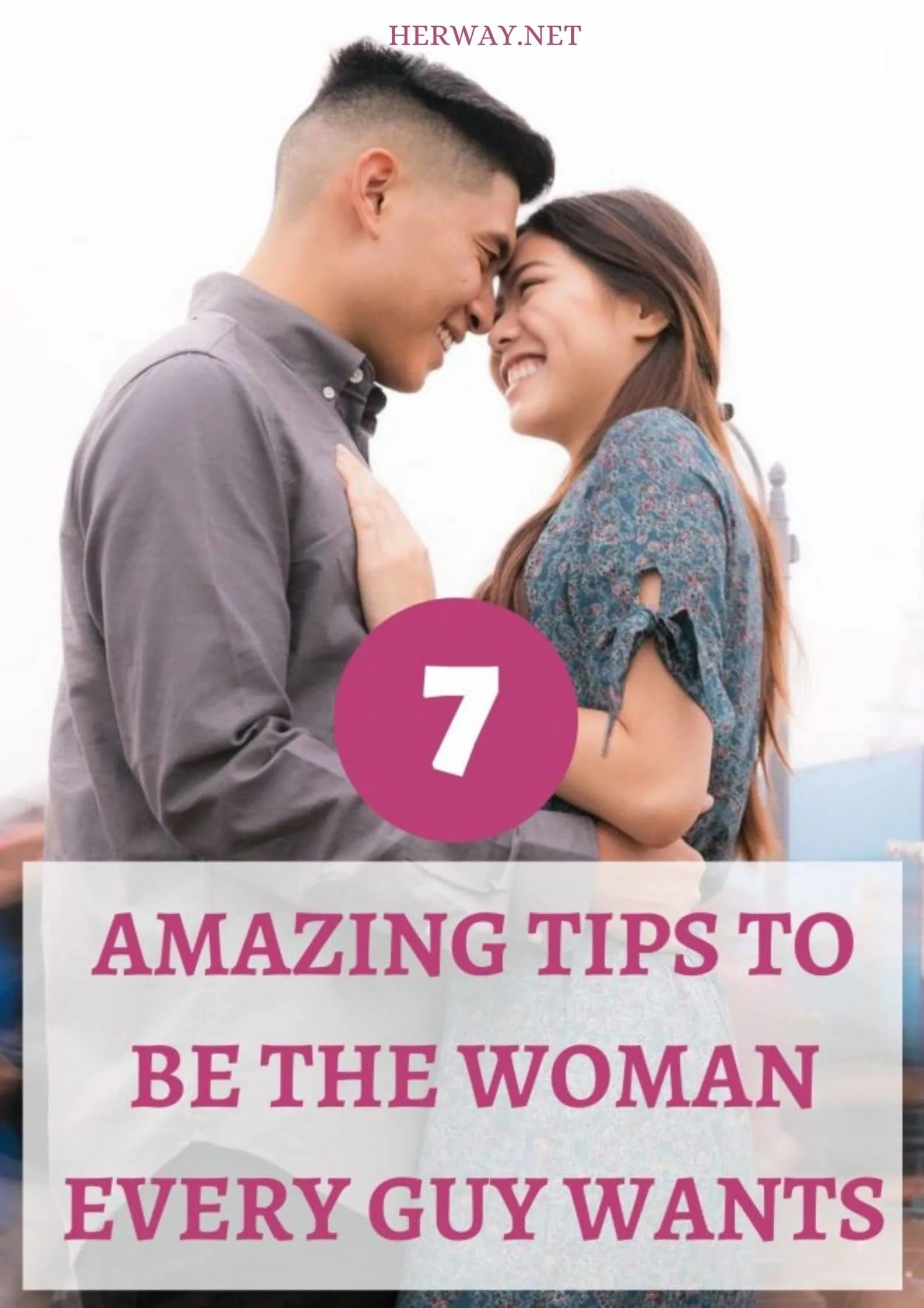 7 Amazing Tips to Be The Woman Every Guy Wants