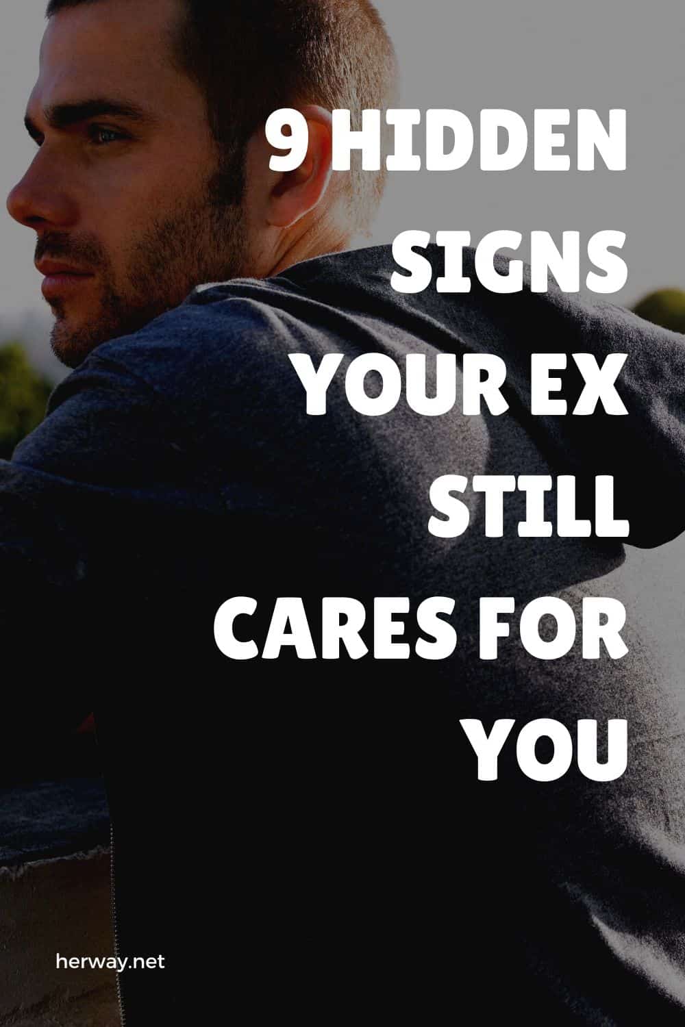 9 Hidden Signs Your Ex Still Cares For You