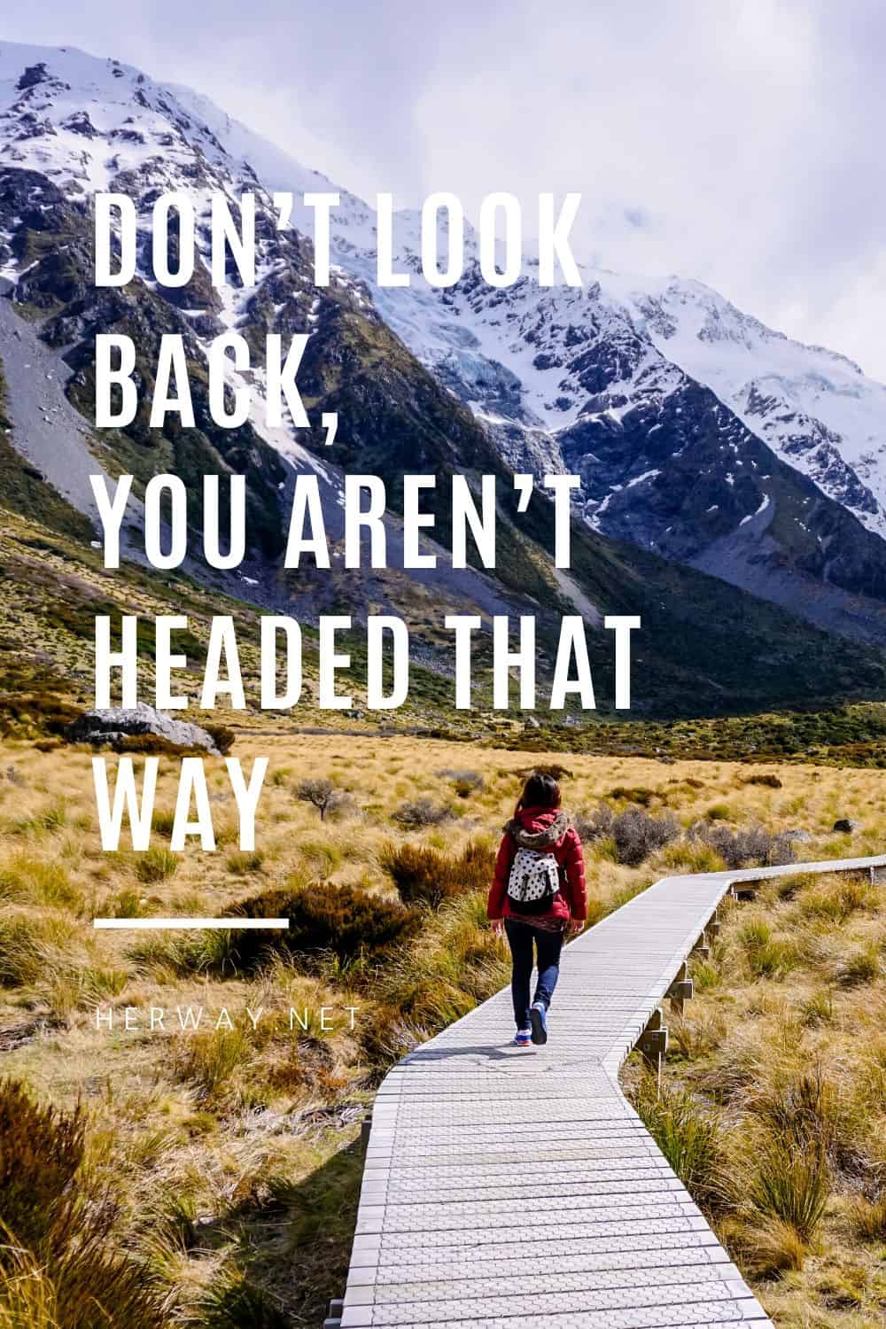 Don’t Look Back, You Aren't Headed That Way