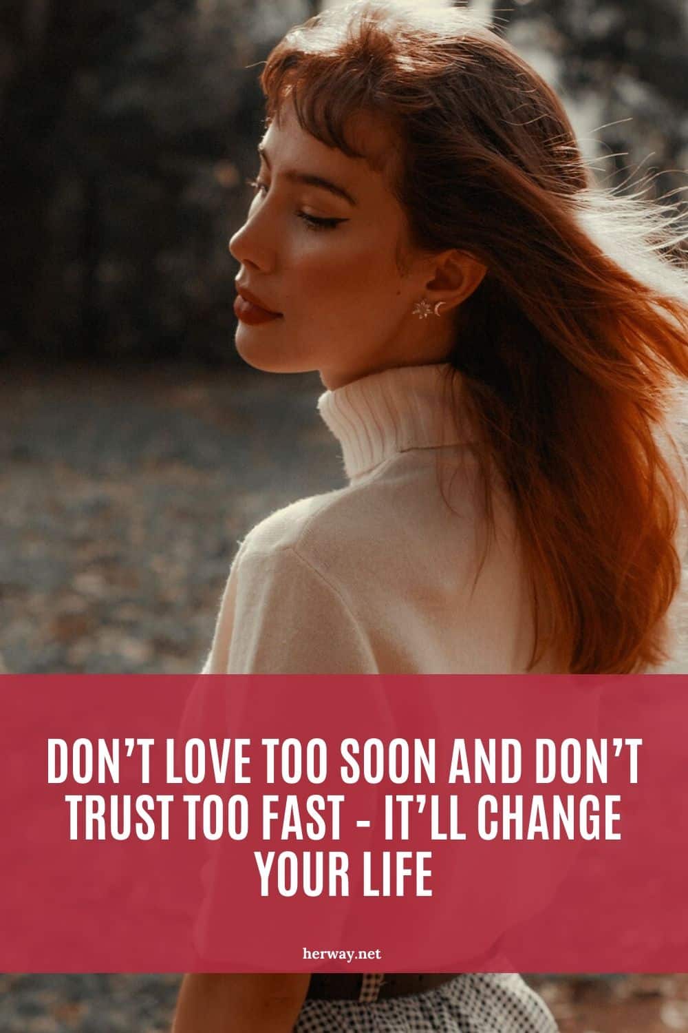 Don’t Love Too Soon And Don’t Trust Too Fast – It’ll Change Your Life