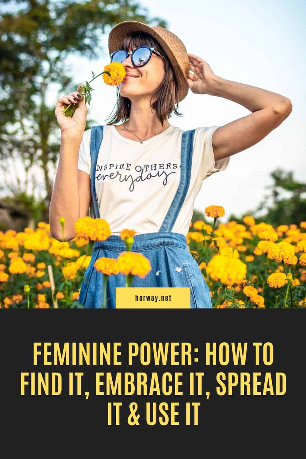 Feminine Power: How To Find It, Embrace It, Spread It & Use It