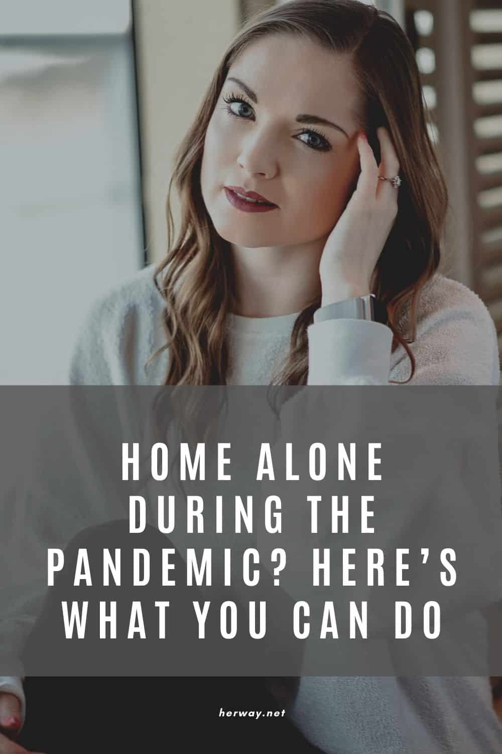 Home Alone During The Pandemic Here’s What You Can Do