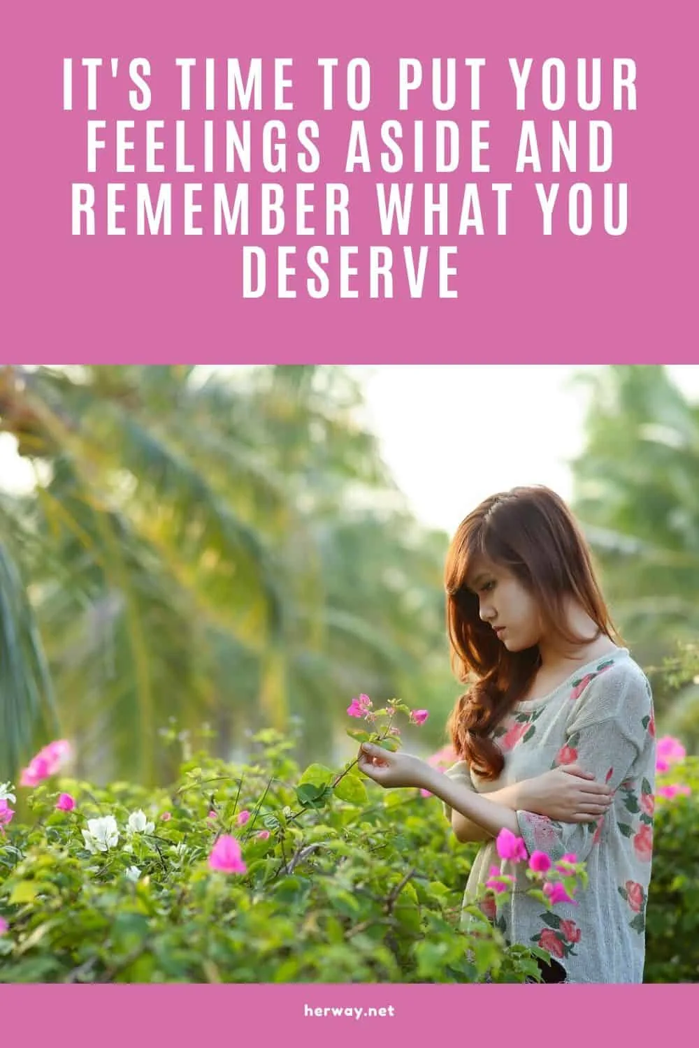 It's Time To Put Your Feelings Aside And Remember What You Deserve