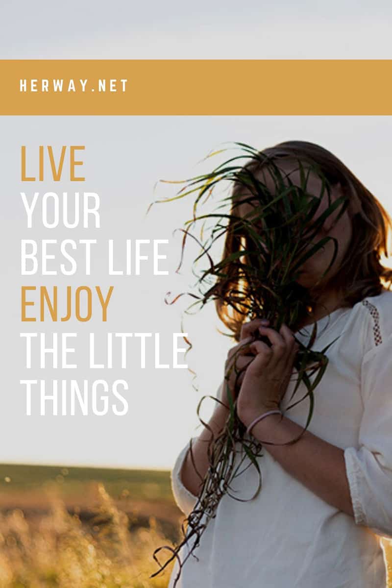 Live Your Best Life, Enjoy The Little Things