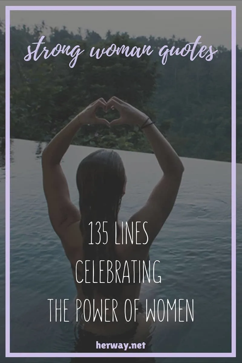 Strong Woman Quotes 135 Lines Celebrating The Power Of Women Pinterest