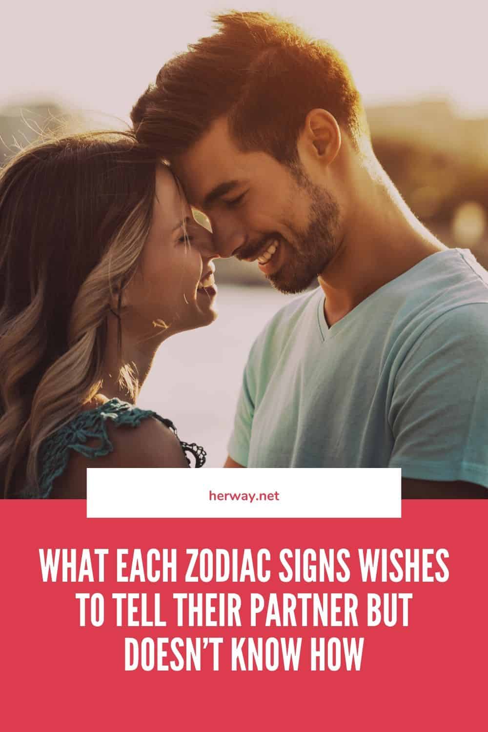 What Each Zodiac Signs Wishes To Tell Their Partner But Doesn’t Know How