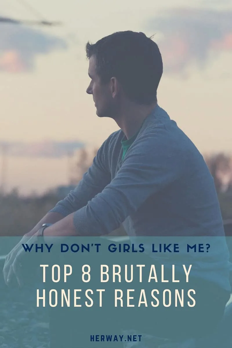 Why Don't Girls Like Me Top 8 Brutally Honest Reasons