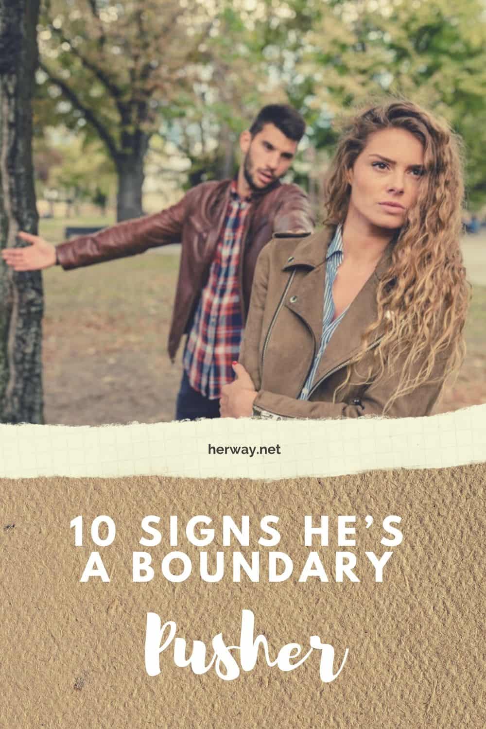 10 Signs He’s A Boundary Pusher