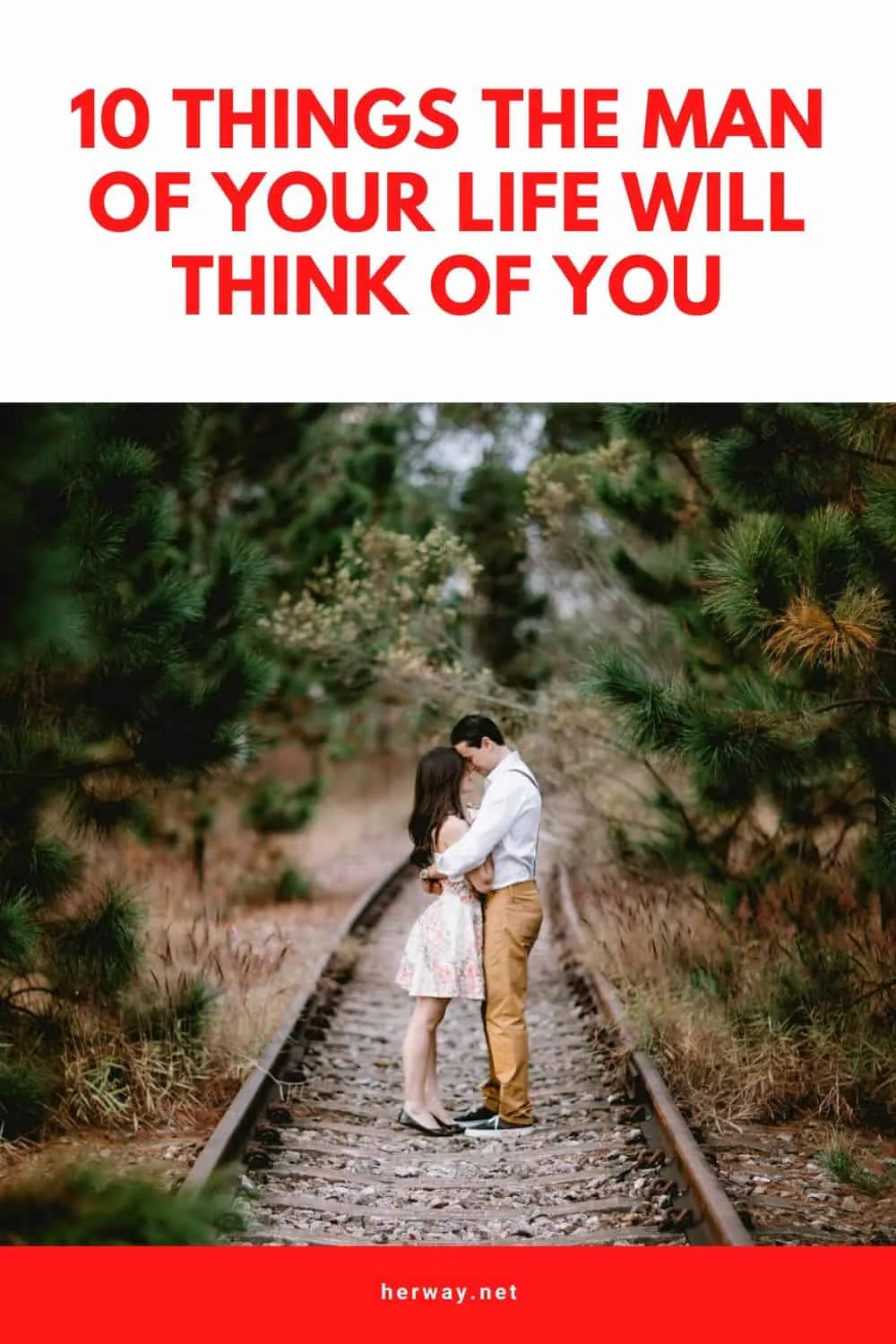 10 Things The Man Of Your Life Will Think Of You