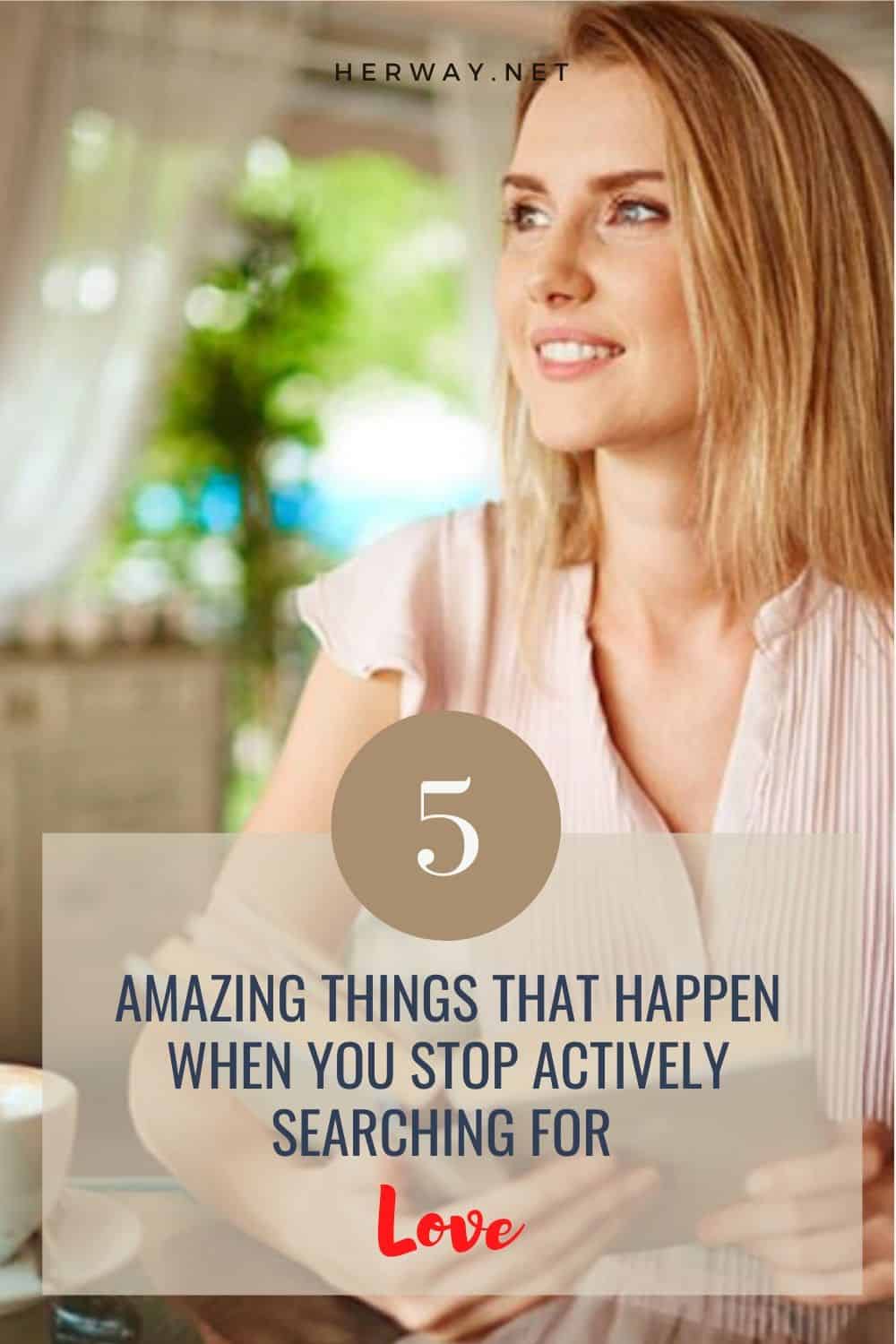 5 Amazing Things That Happen When You Stop Actively Searching For Love