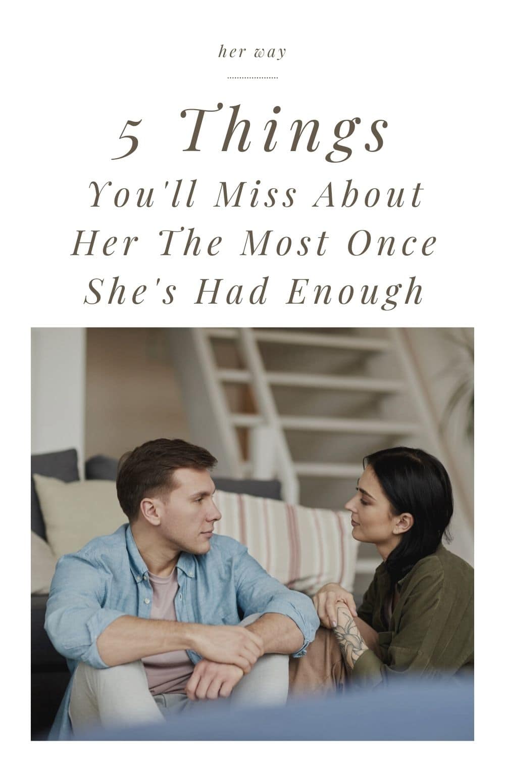 5 Things You'll Miss About Her The Most Once She's Had Enough