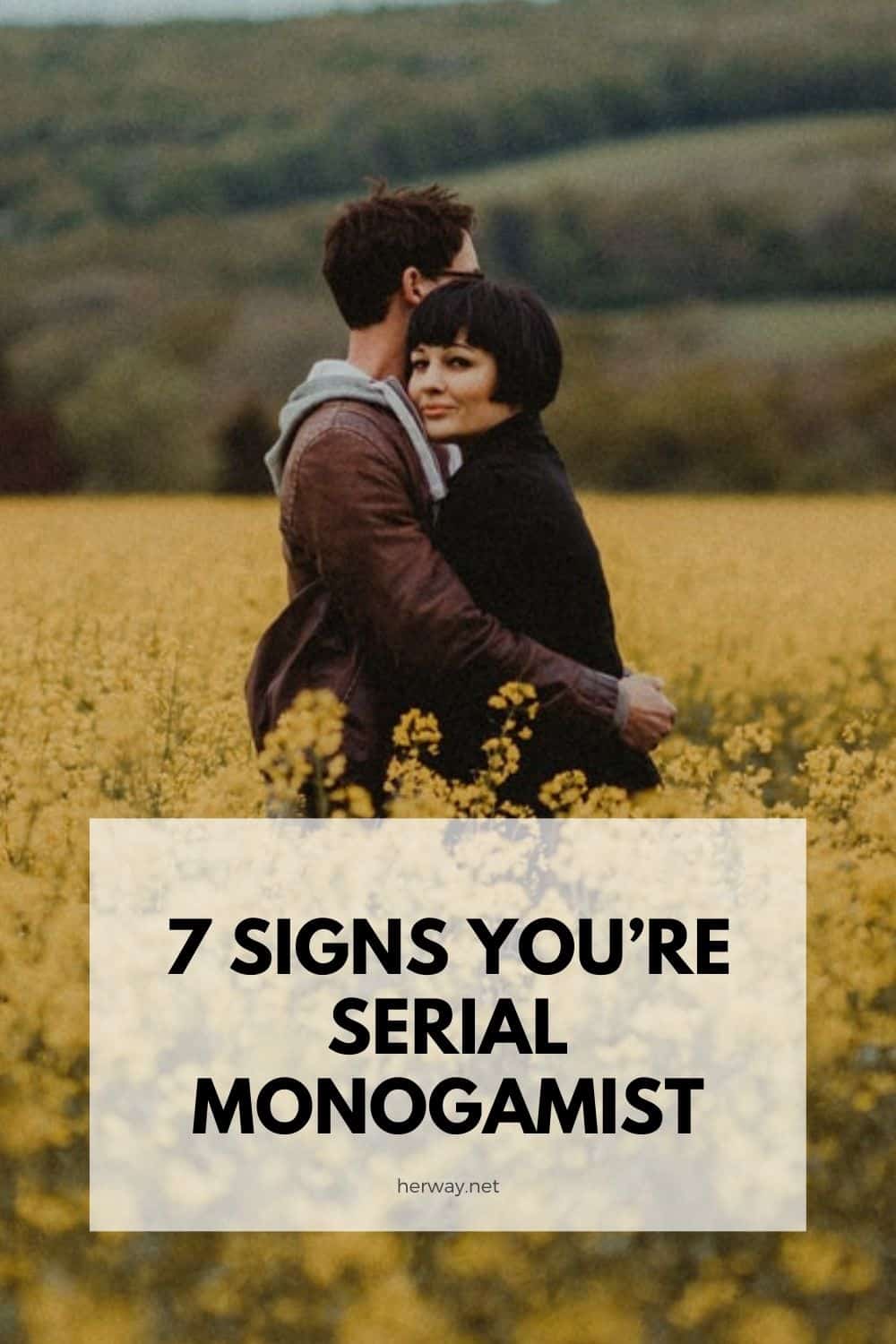 7 Signs You’re Serial Monogamist