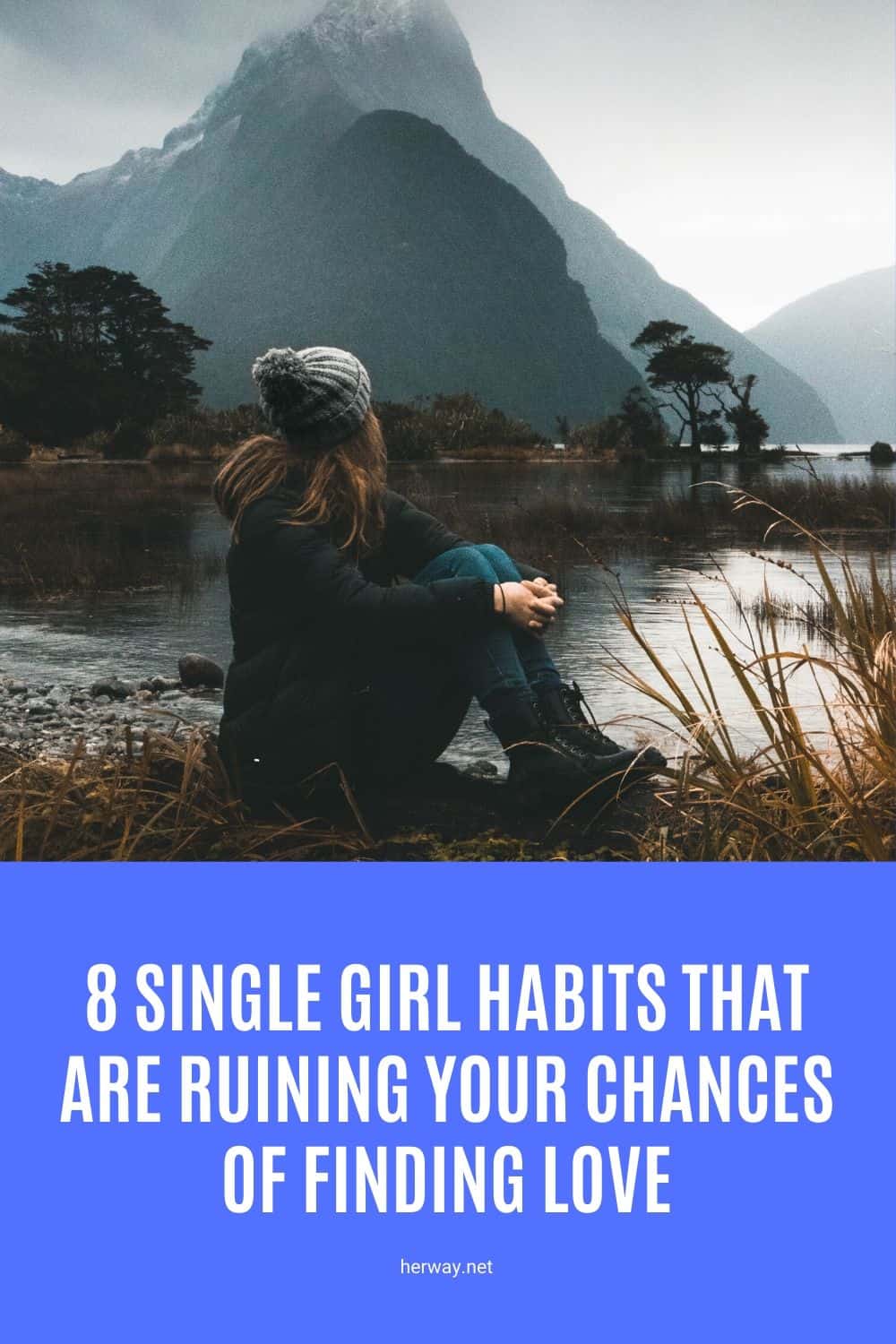 8 Single Girl Habits That Are Ruining Your Chances Of Finding Love