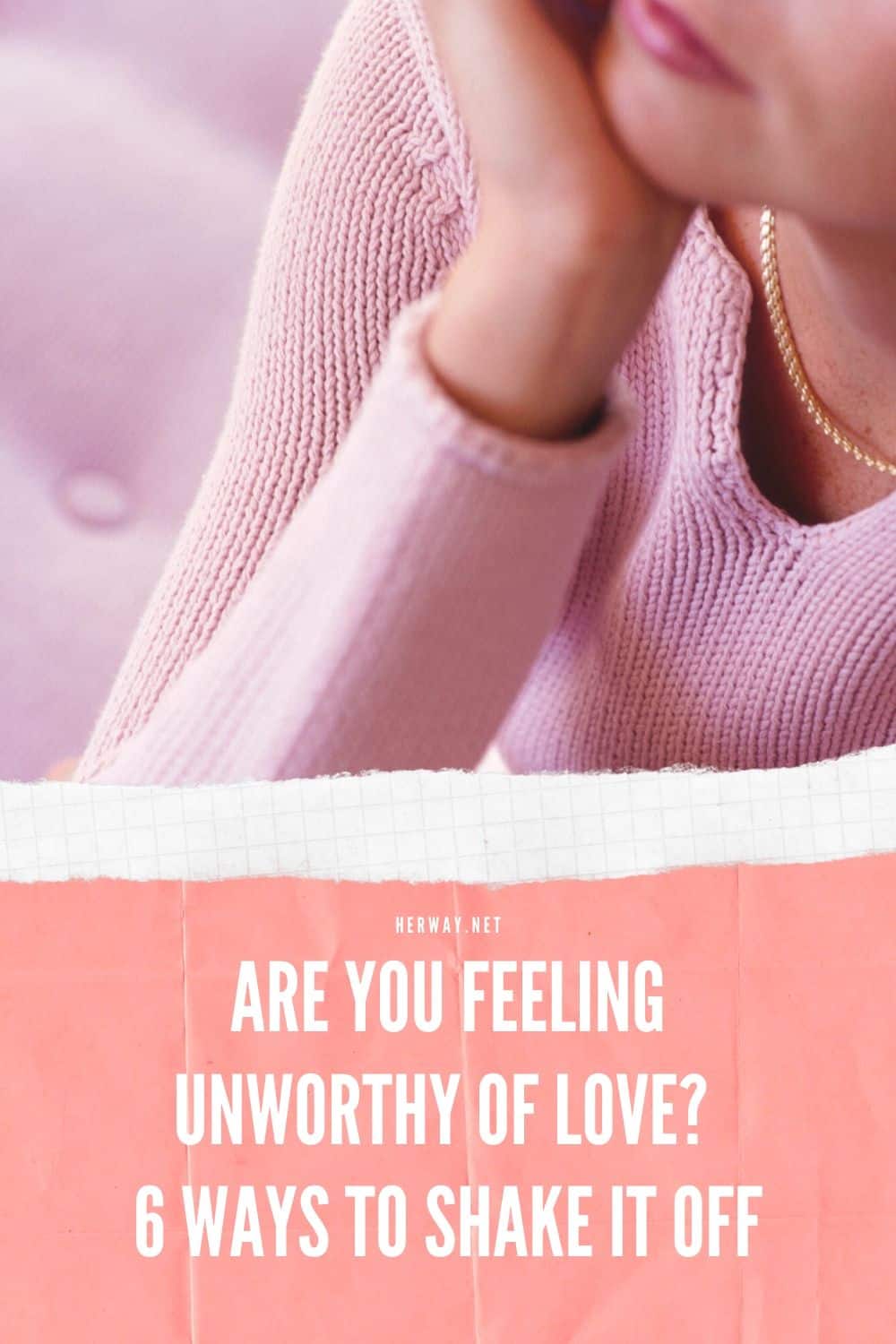 Are You Feeling Unworthy Of Love? 6 Ways To Shake It Off