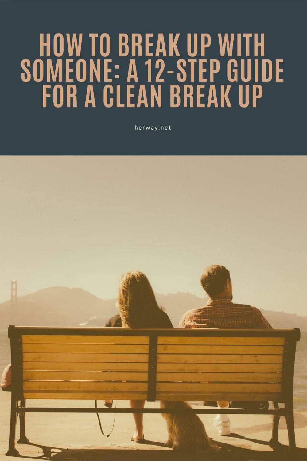 How To Break Up With Someone: A 12-Step Guide For A Clean Break Up