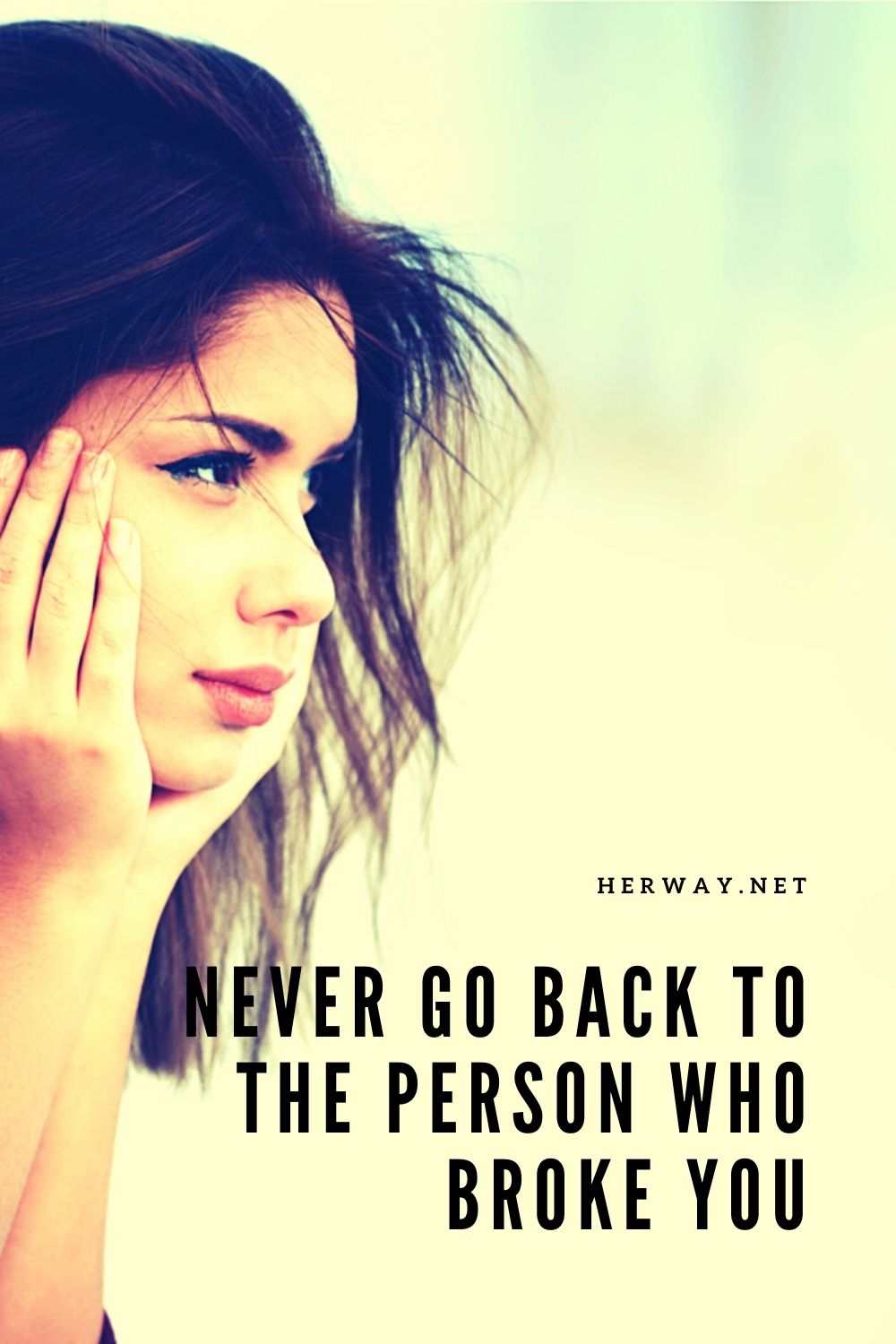 Never Go Back To The Person Who Broke You