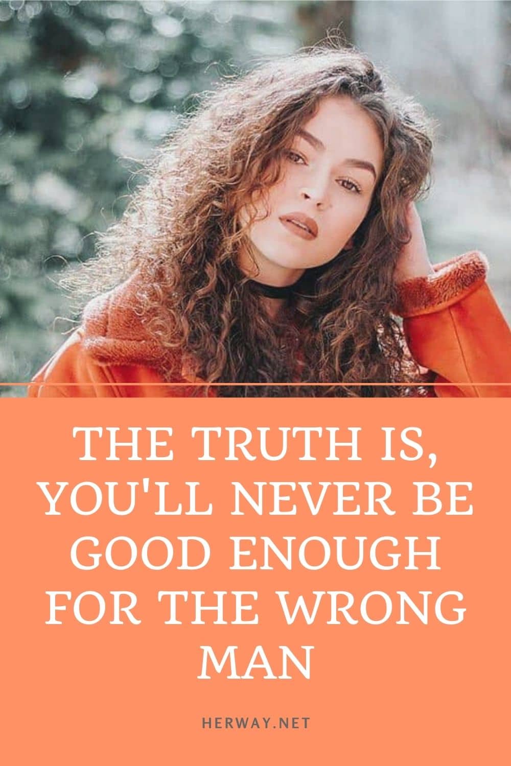 The Truth Is, You'll Never Be Good Enough For The Wrong Man