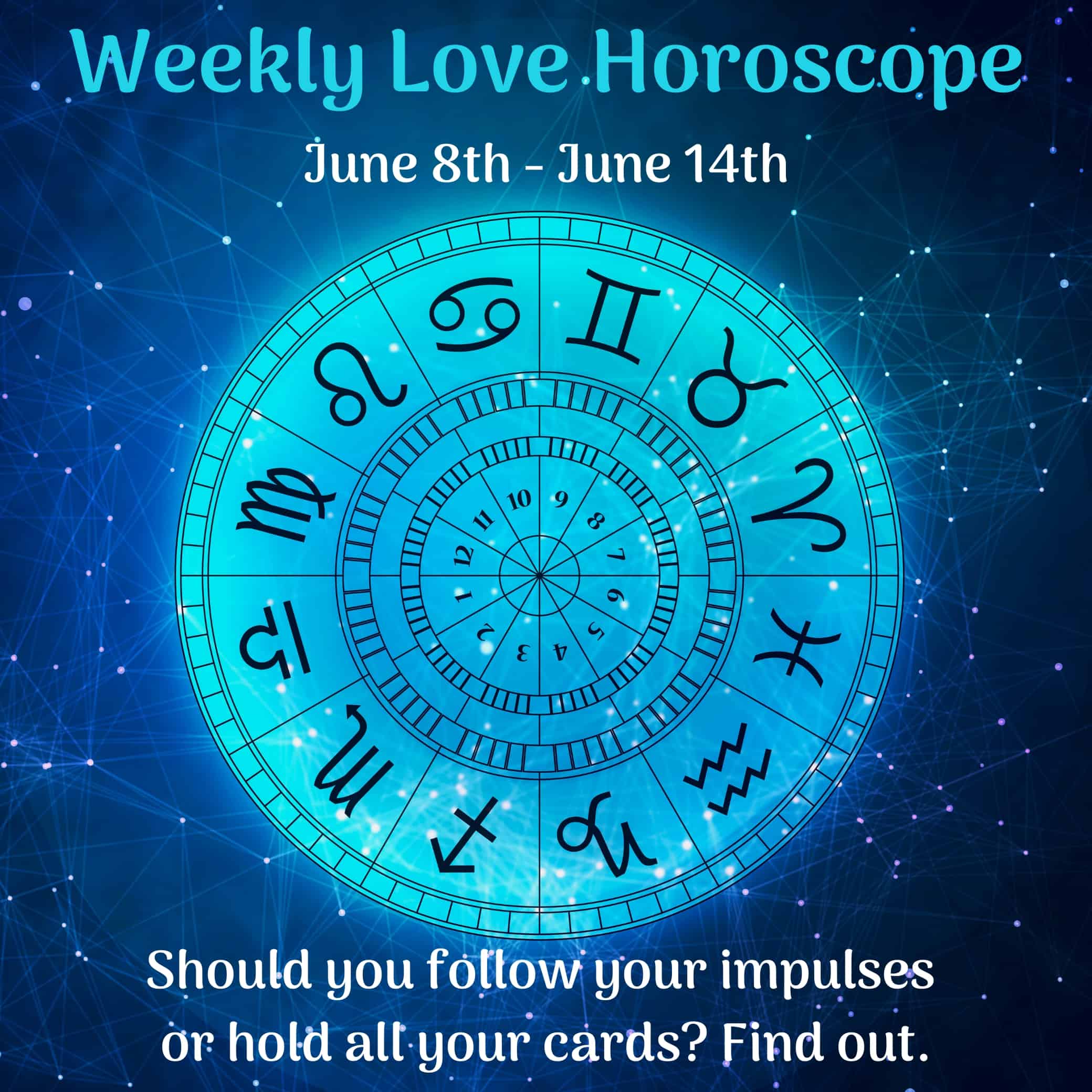 Weekly Love Horoscope (June 8th June 14th)