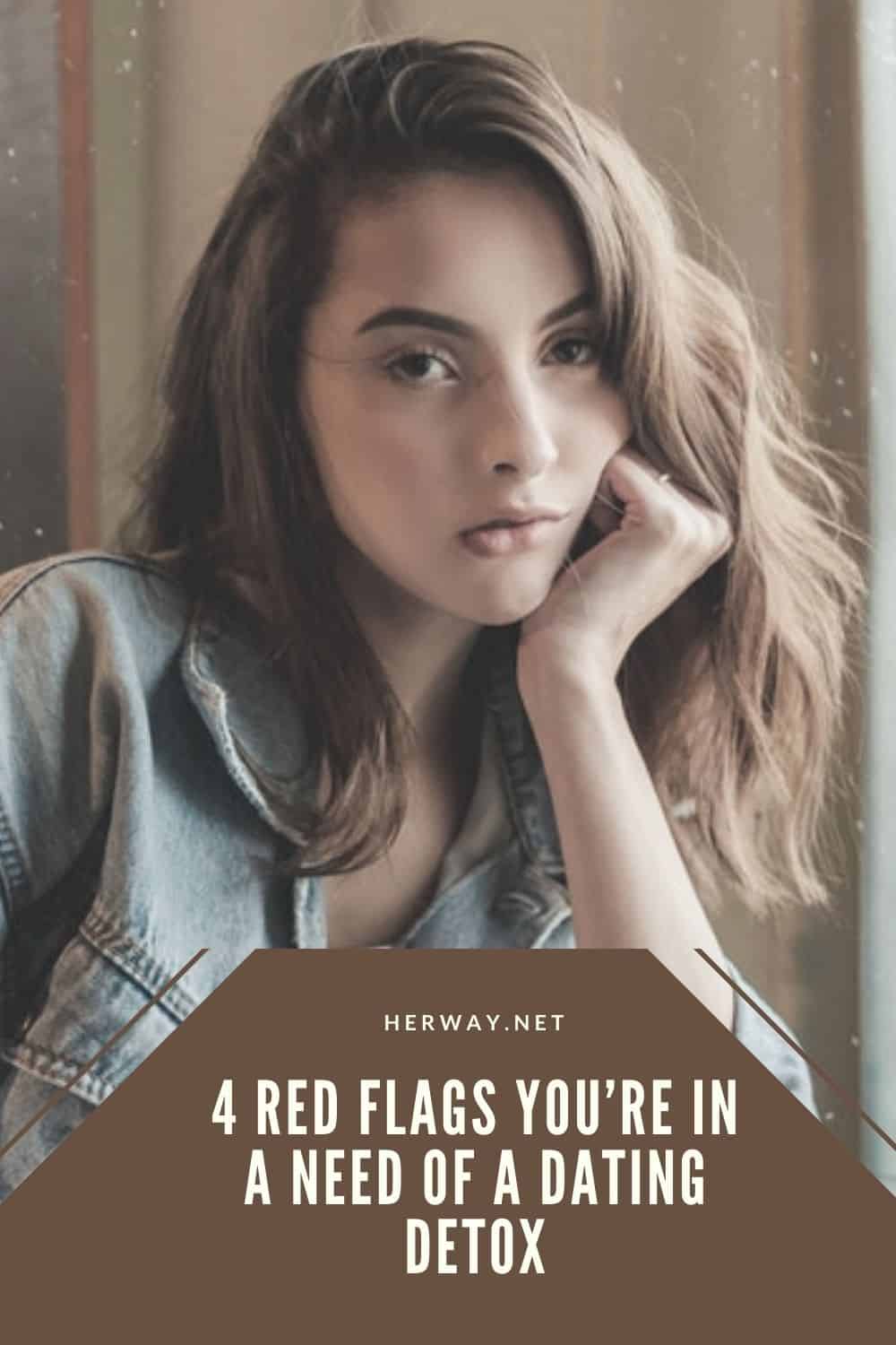 4 Red Flags You’re In A Need Of A Dating Detox