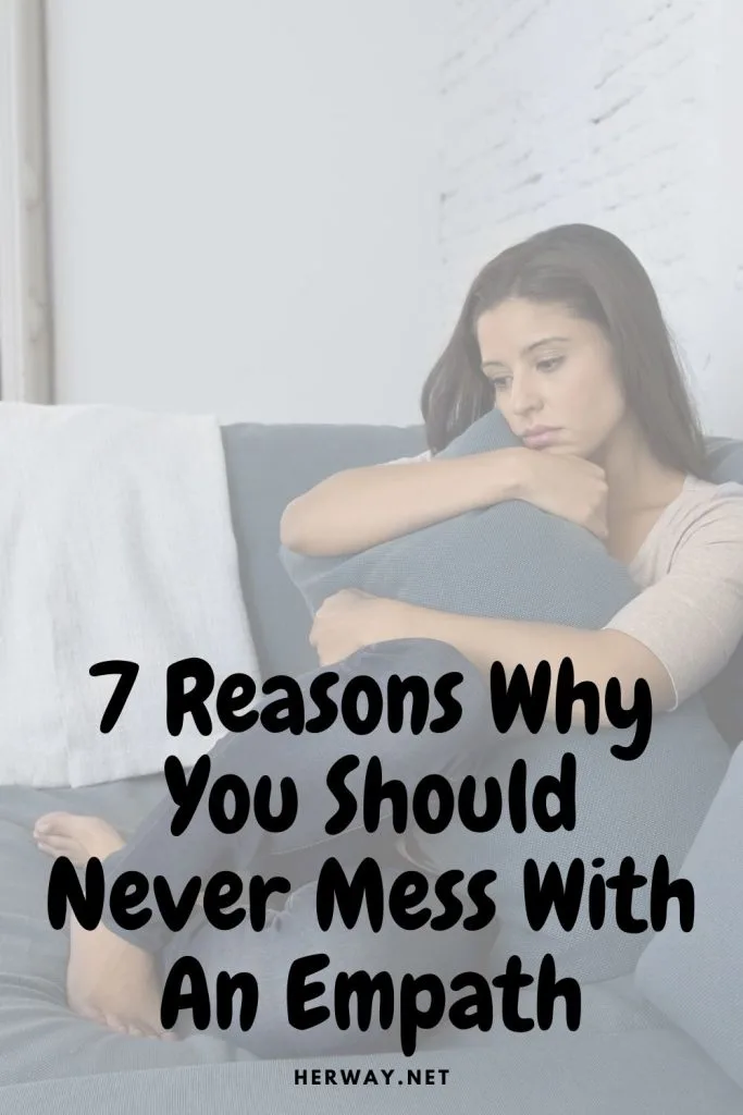 7 Reasons Why You Should Never Mess With An Empath