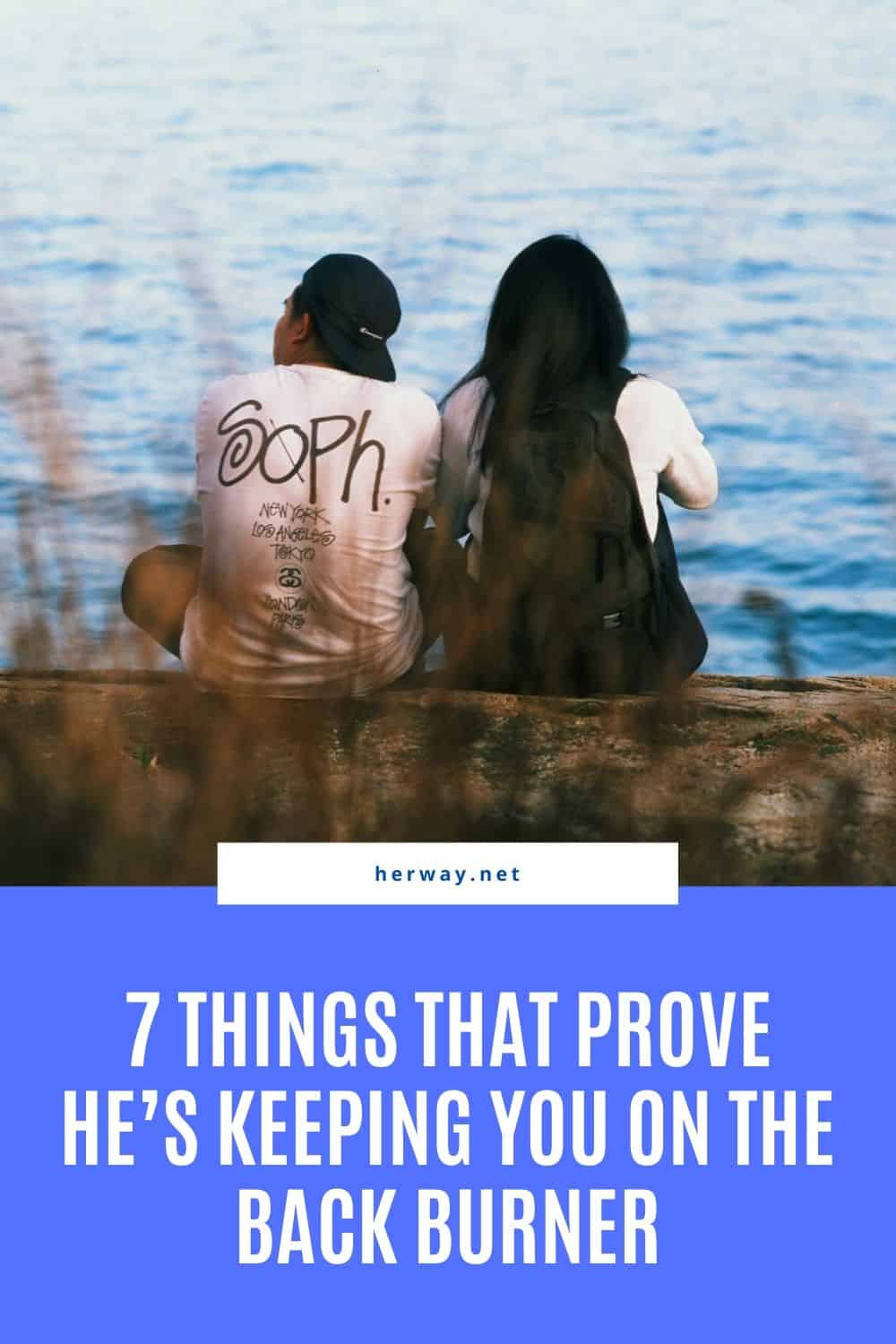 7 Things That Prove He’s Keeping You On The Back Burner