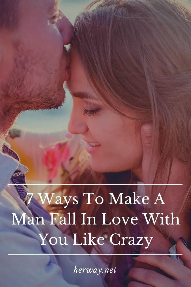 7 Ways To Make A Man Fall In Love With You Like Crazy