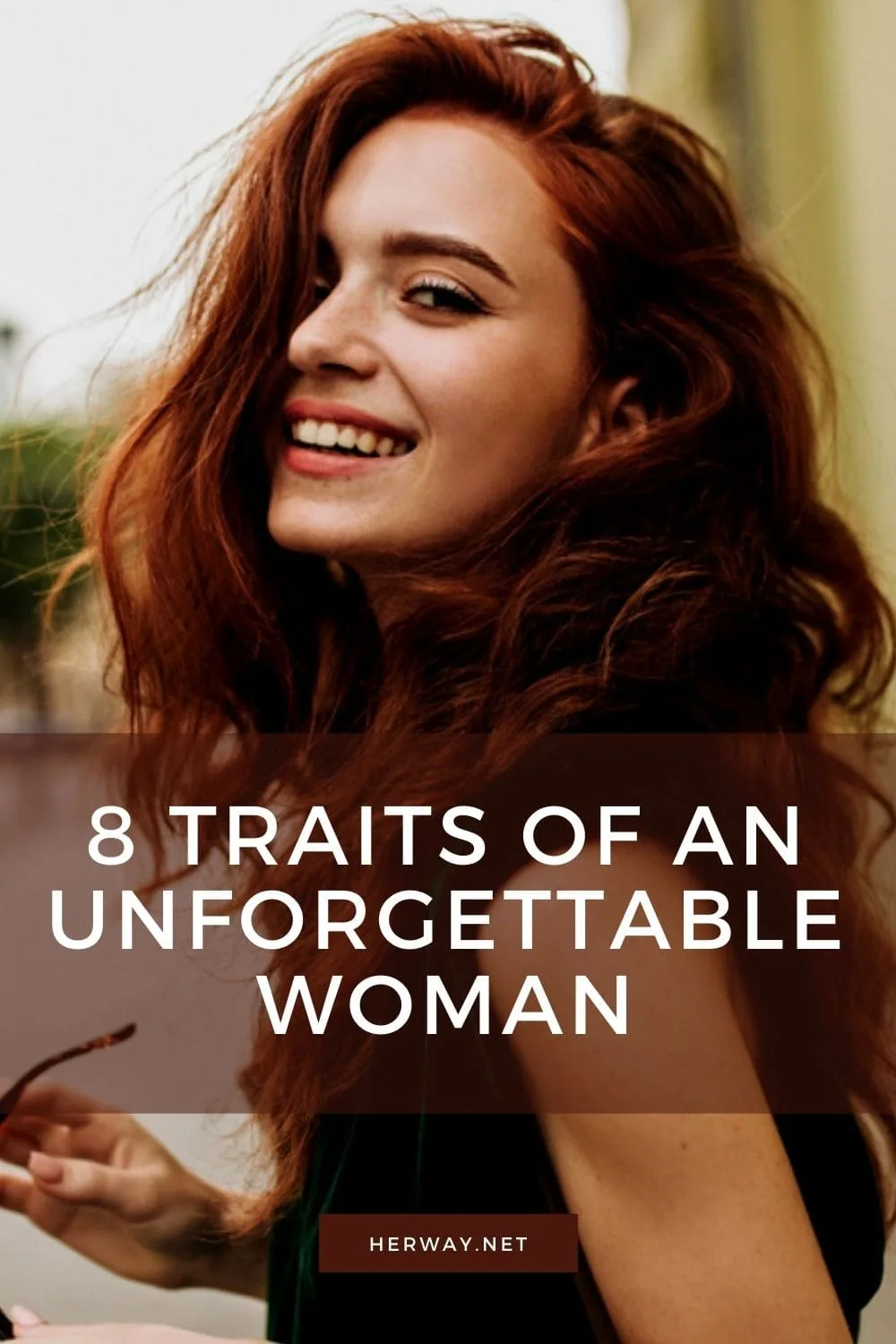 8 Traits Of An Unforgettable Woman