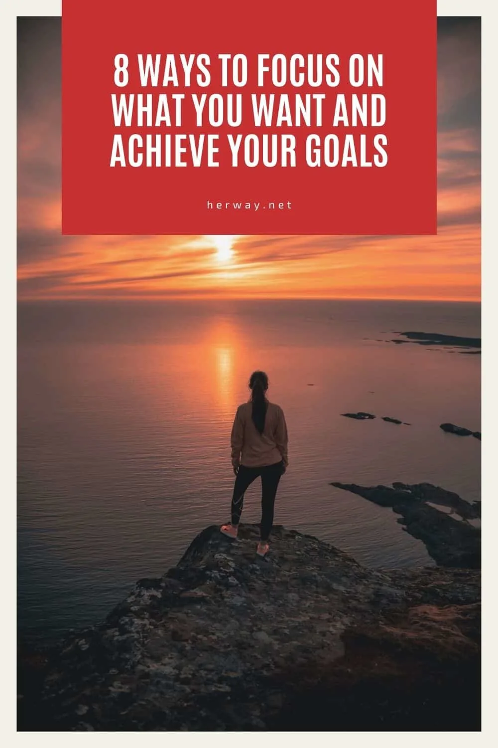 8 Ways To Focus On What You Want And Achieve Your Goals
