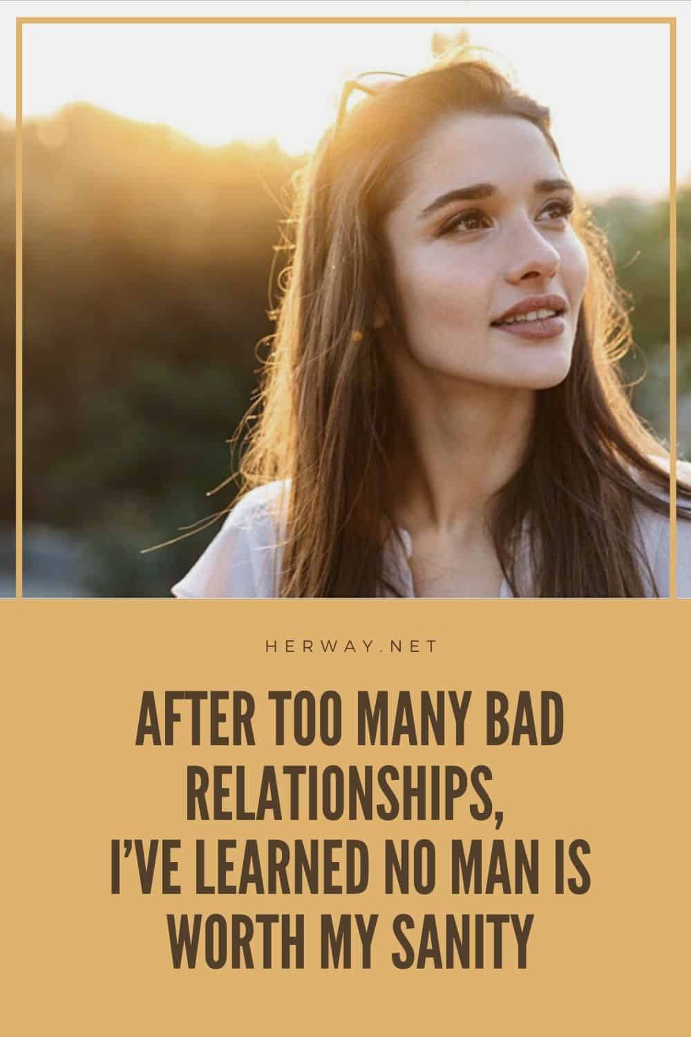 After Too Many Bad Relationships, I've Learned No Man Is Worth My Sanity