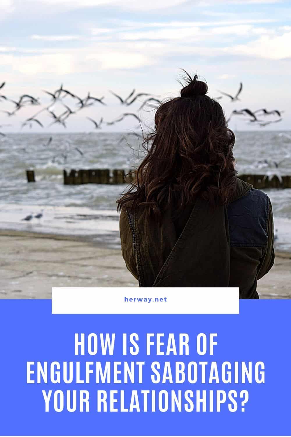 How Is Fear Of Engulfment Sabotaging Your Relationships?