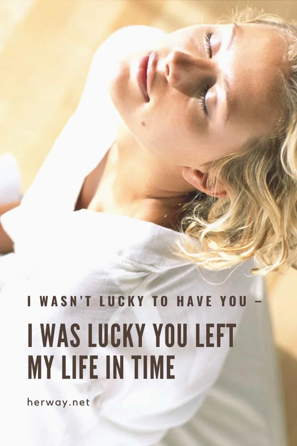 I Wasn't Lucky To Have You - I Was Lucky You Left My Life In Time