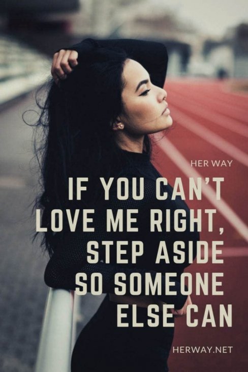 If You Can T Love Me Right Step Aside So Someone Else Can