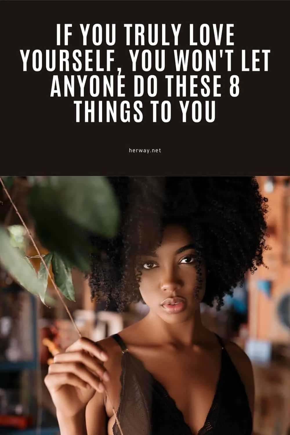 If You Truly Love Yourself, You Won't Let Anyone Do These 8 Things To You