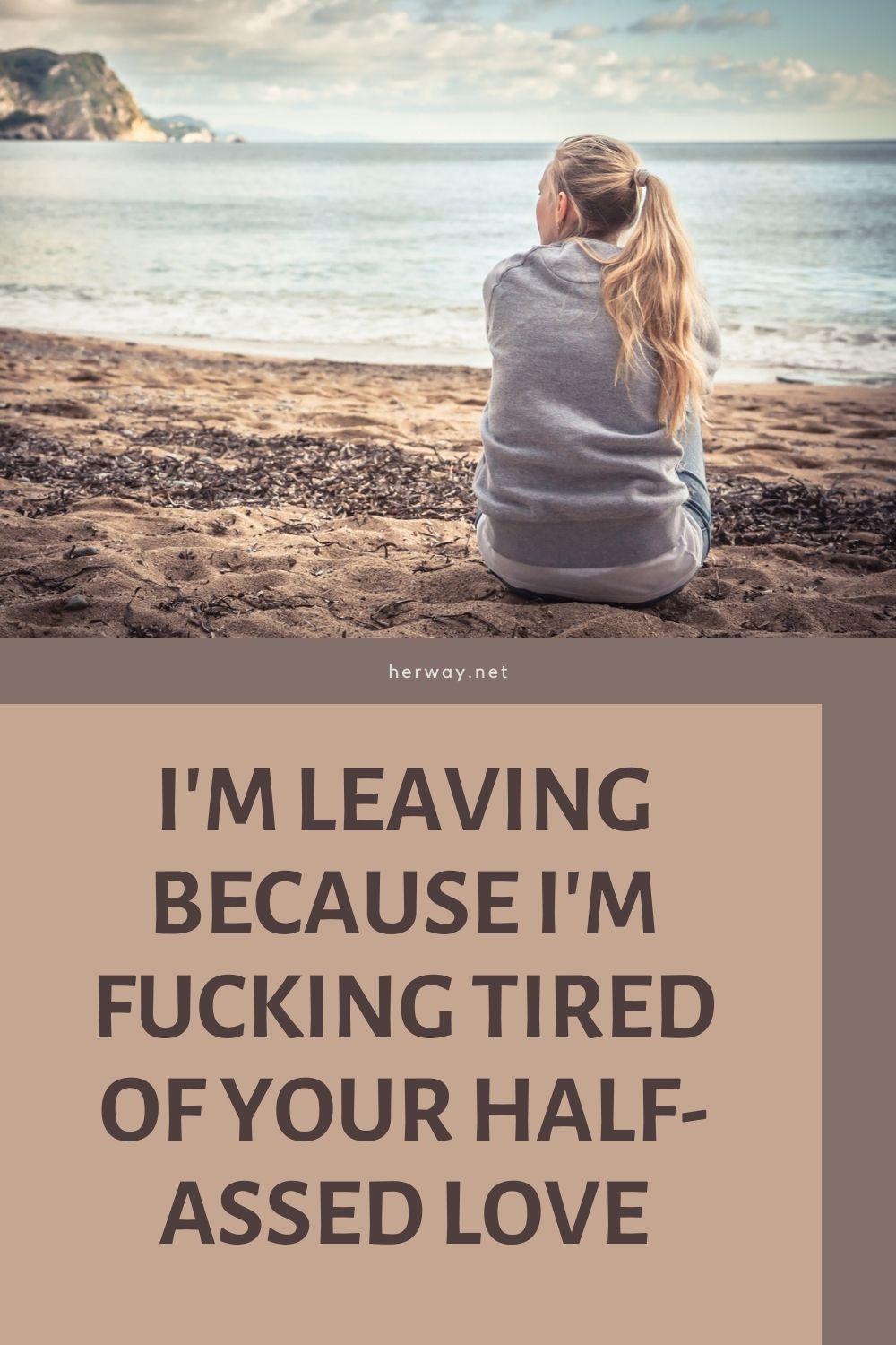 I'm Leaving Because I'm Fucking Tired Of Your Half-Assed Love
