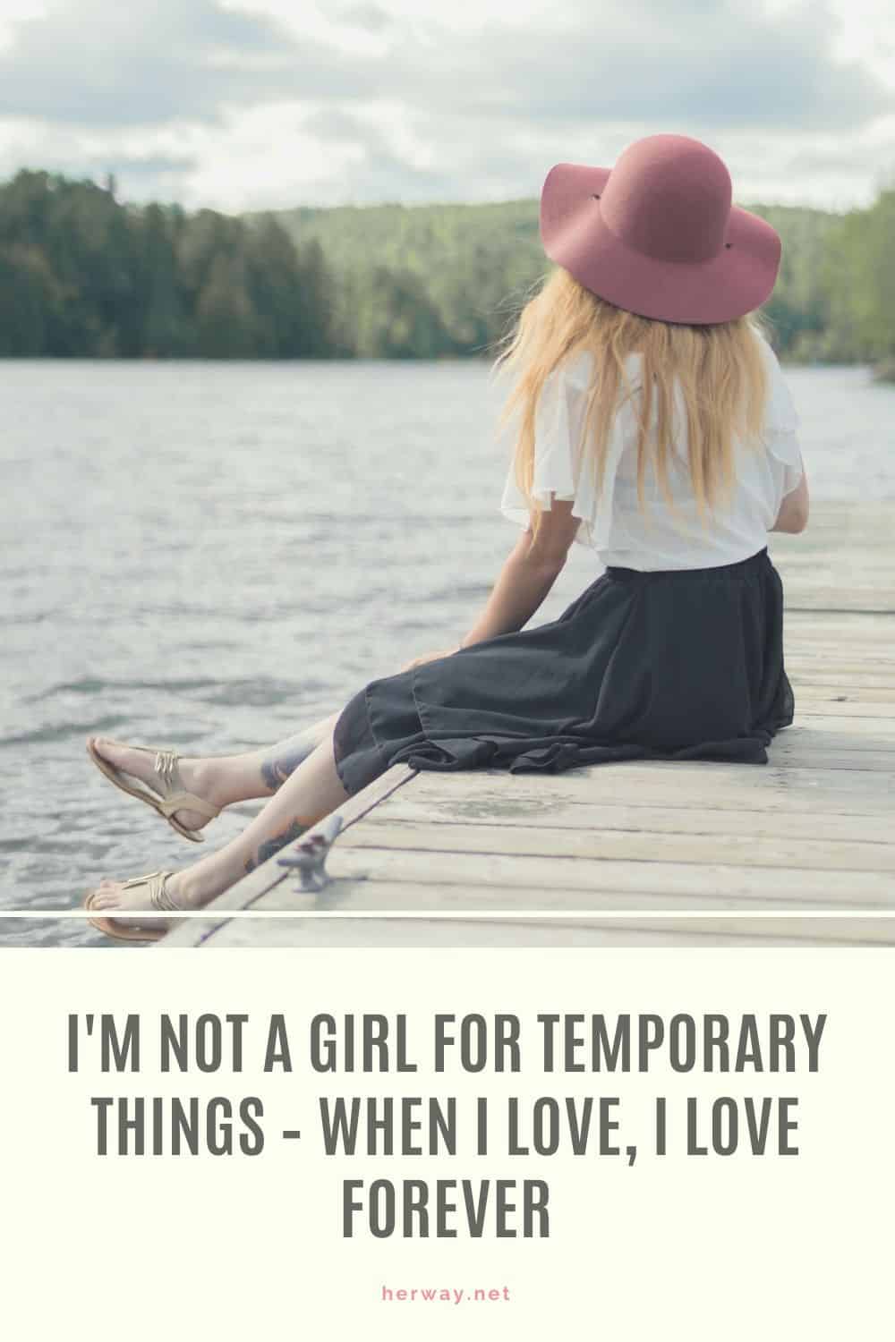 Non sono una ragazza da cose temporanee - Quando amo, amo per sempre