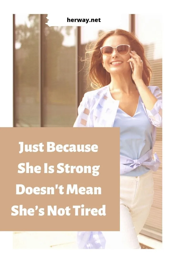 Just Because She Is Strong Doesn't Mean She’s Not Tired
