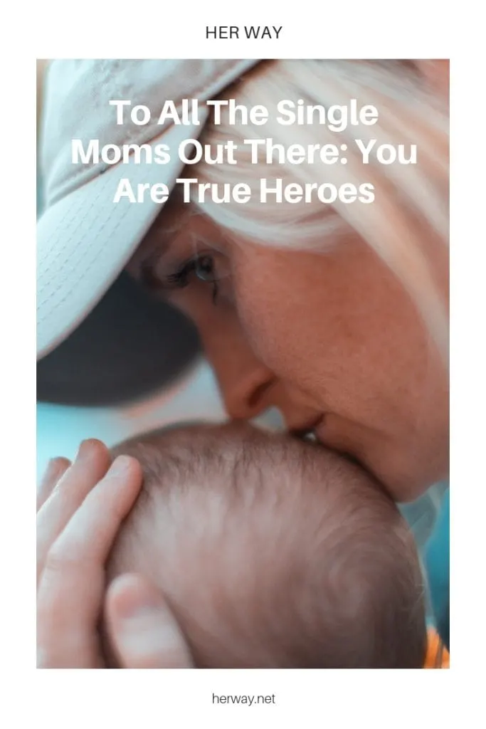 To All The Single Moms Out There You Are True Heroes
