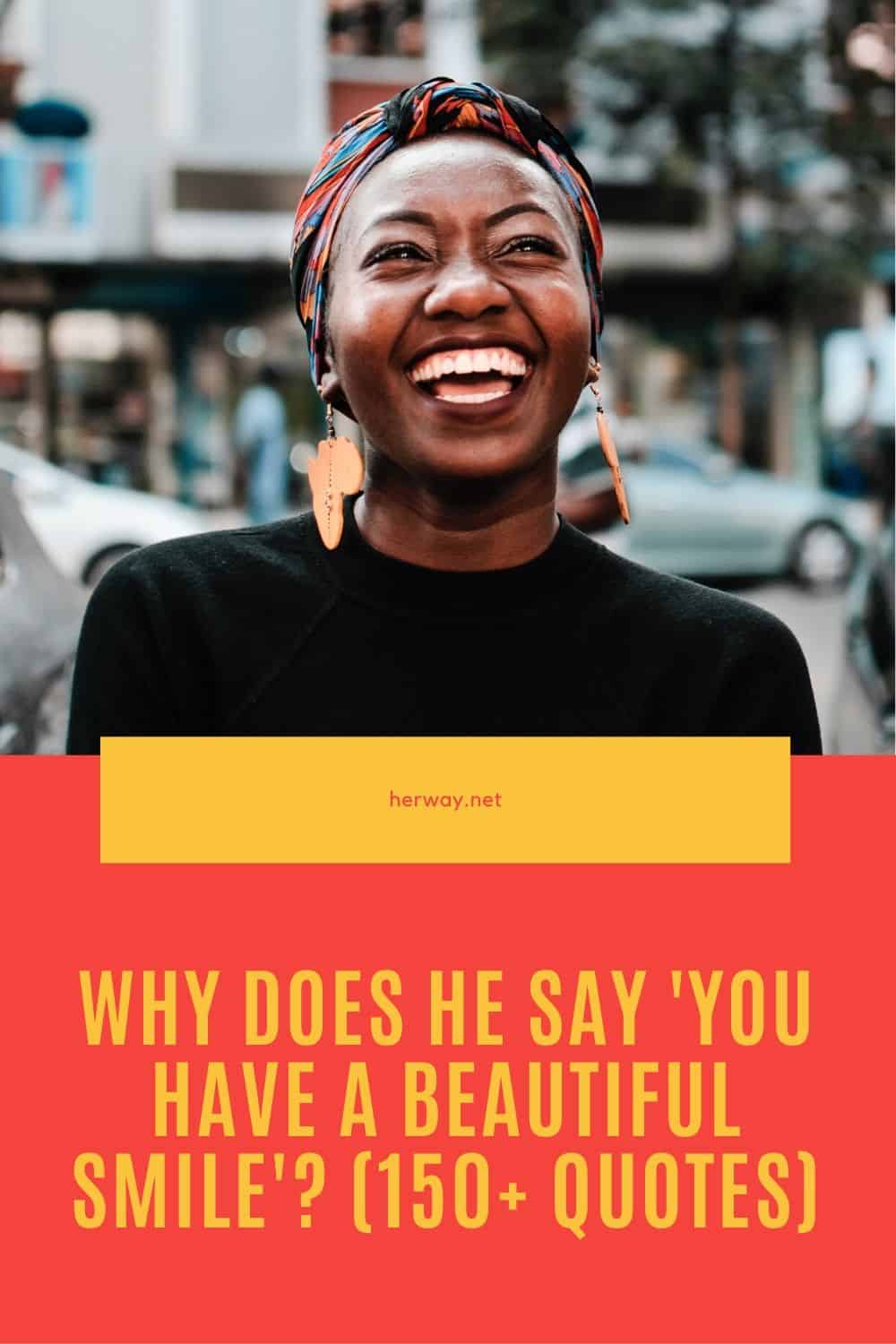 Why Does He Say 'You Have A Beautiful Smile'? (150+ Quotes)