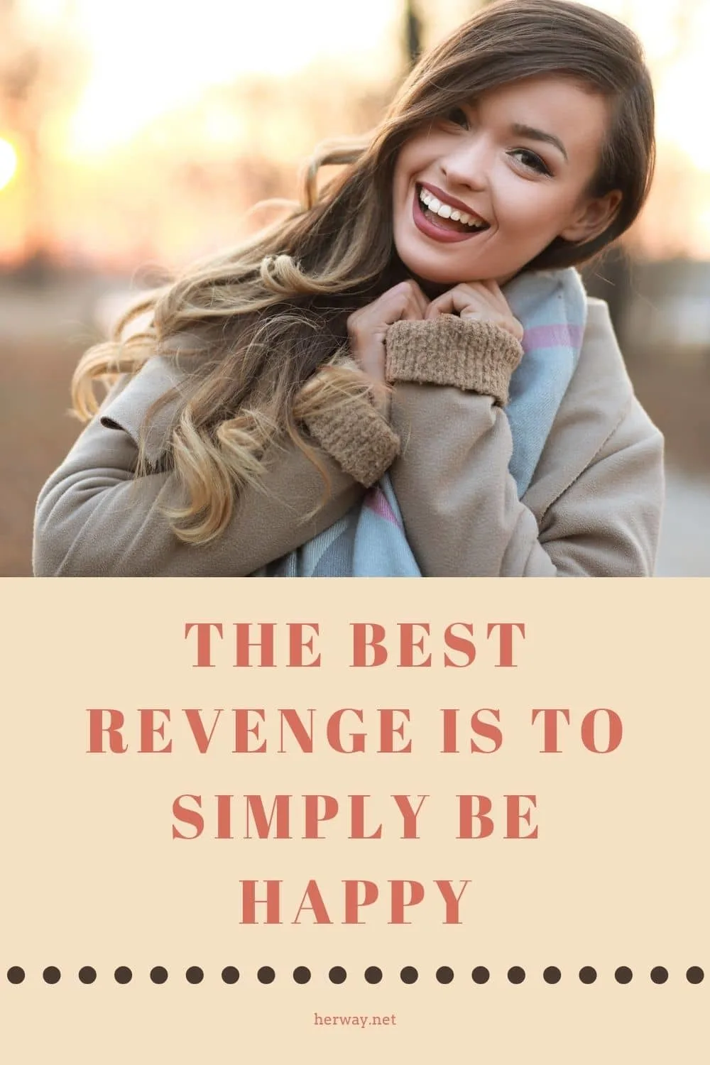 The Best Revenge Is To Simply Be Happy