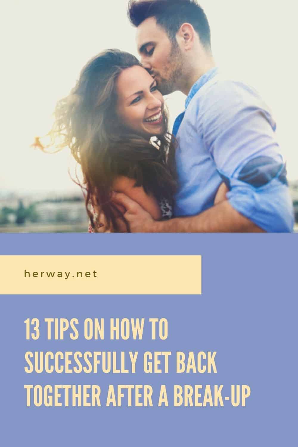 13 Tips On How To Successfully Get Back Together After A Break-Up