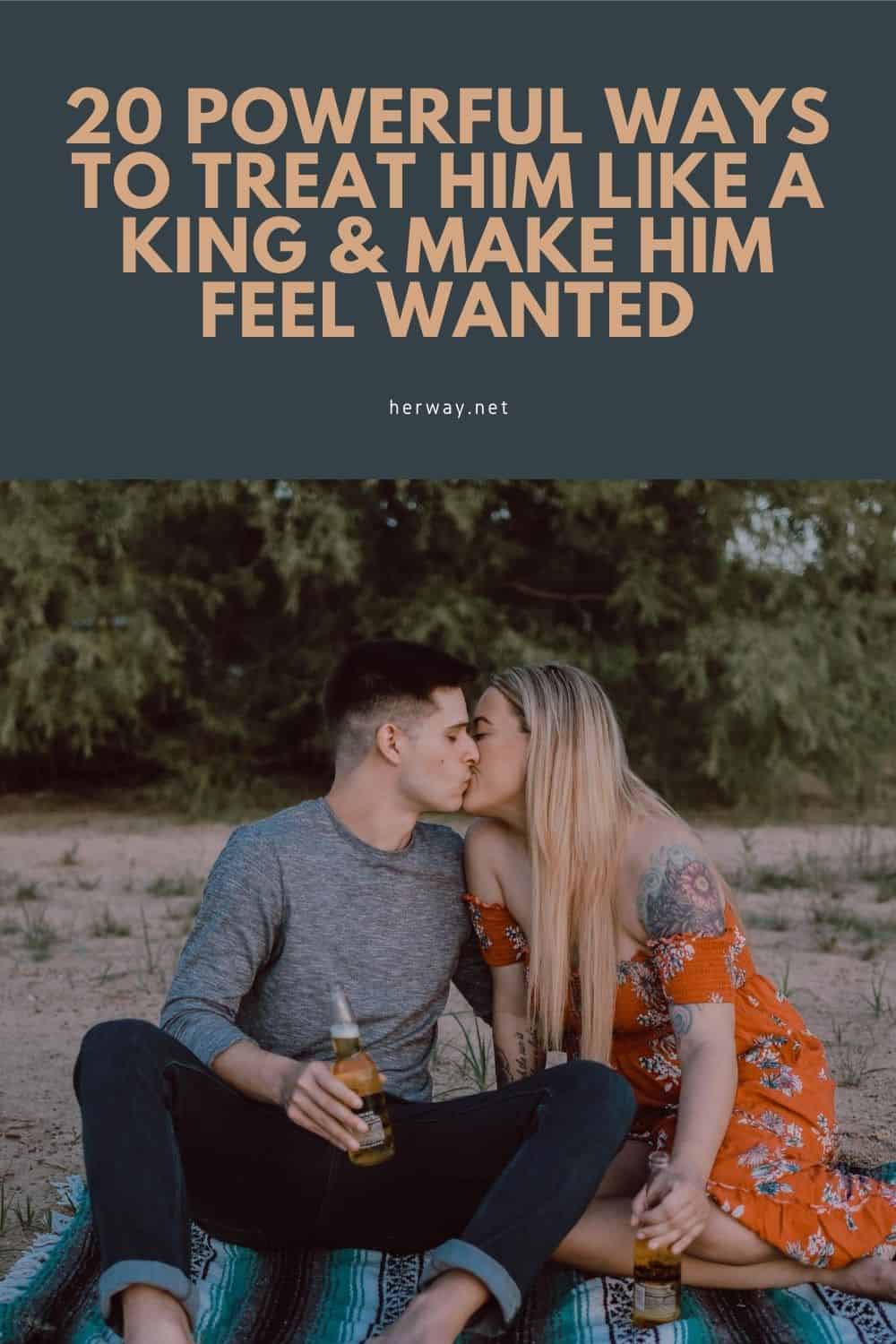 20 Powerful Ways To Treat Him Like A King & Make Him Feel Wanted