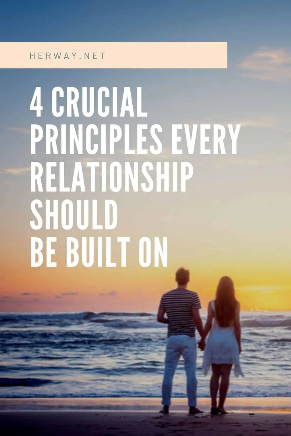 4 Crucial Principles Every Relationship Should Be Built On