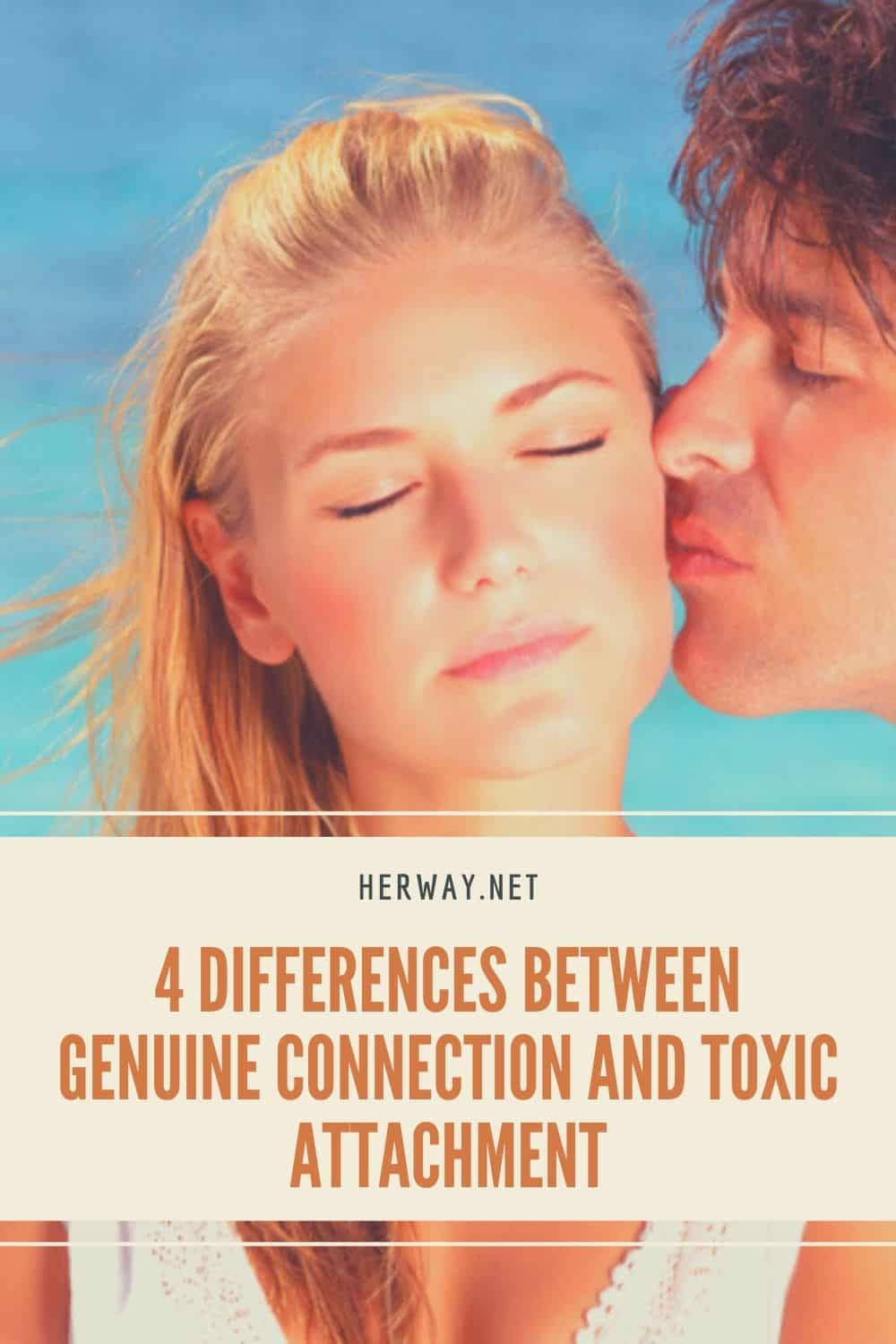 4 Differences Between Genuine Connection And Toxic Attachment