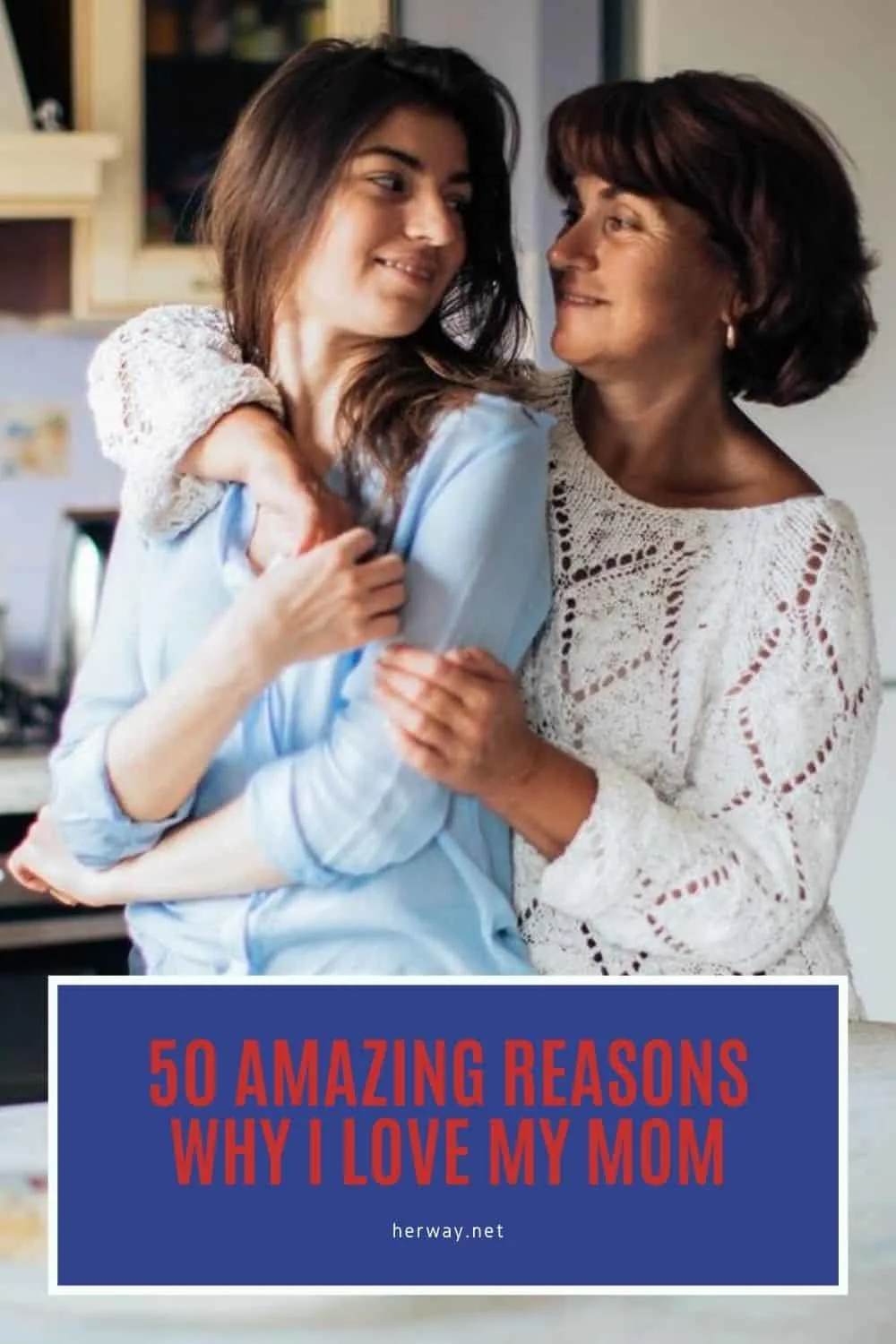 50 Amazing Reasons Why I Love My Mom