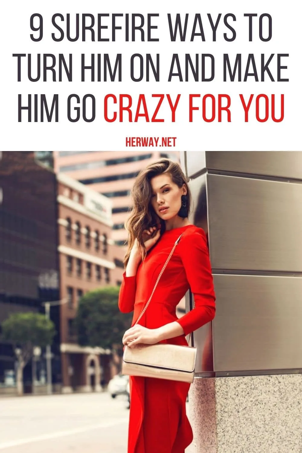 How to get a guy crazy over you