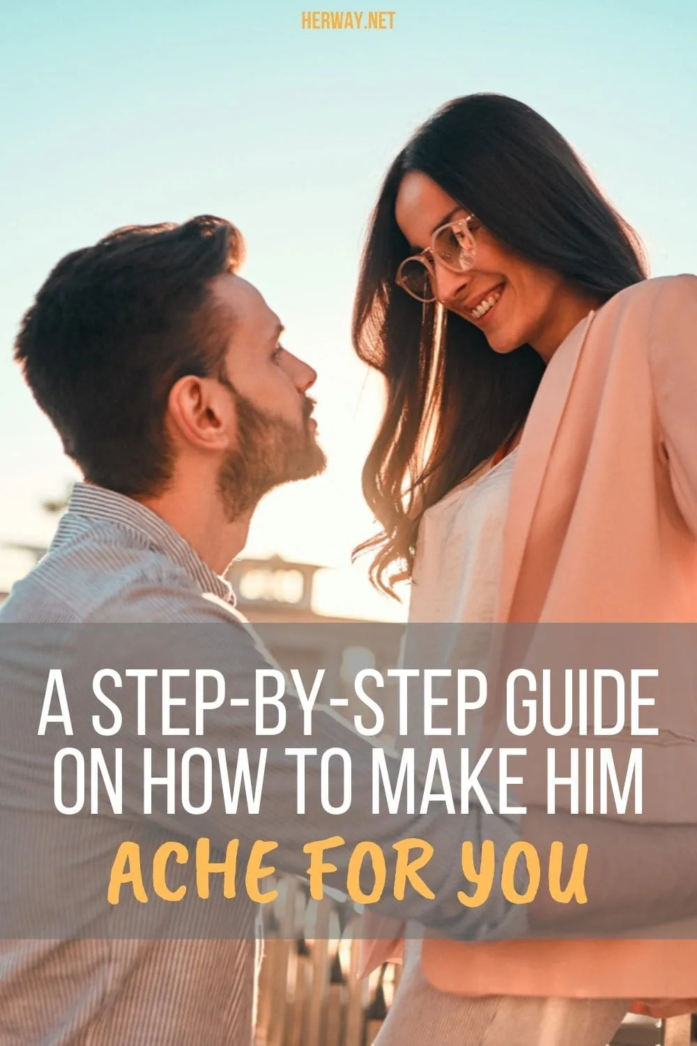 A Step-By-Step Guide On How To Make Him Ache For You