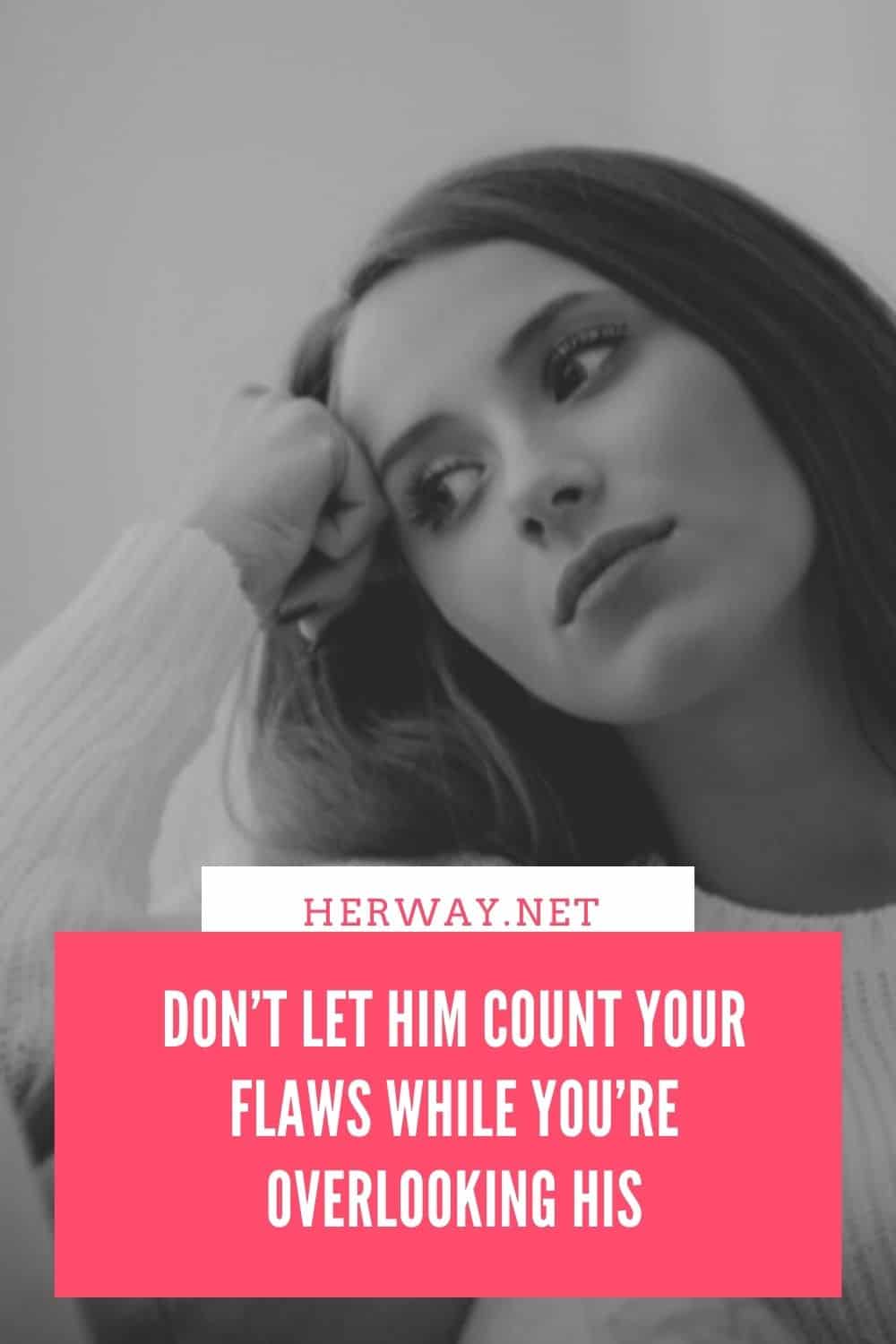 Don’t Let Him Count Your Flaws While You’re Overlooking His