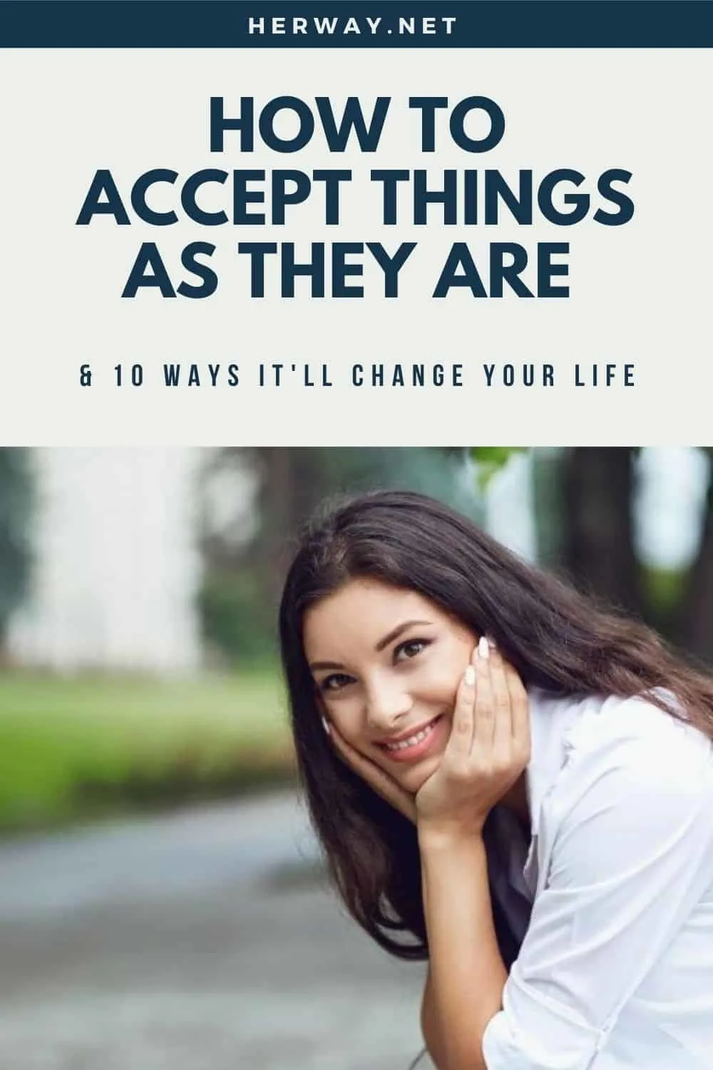 How To Accept Things As They Are & 10 Ways It'll Change Your Life